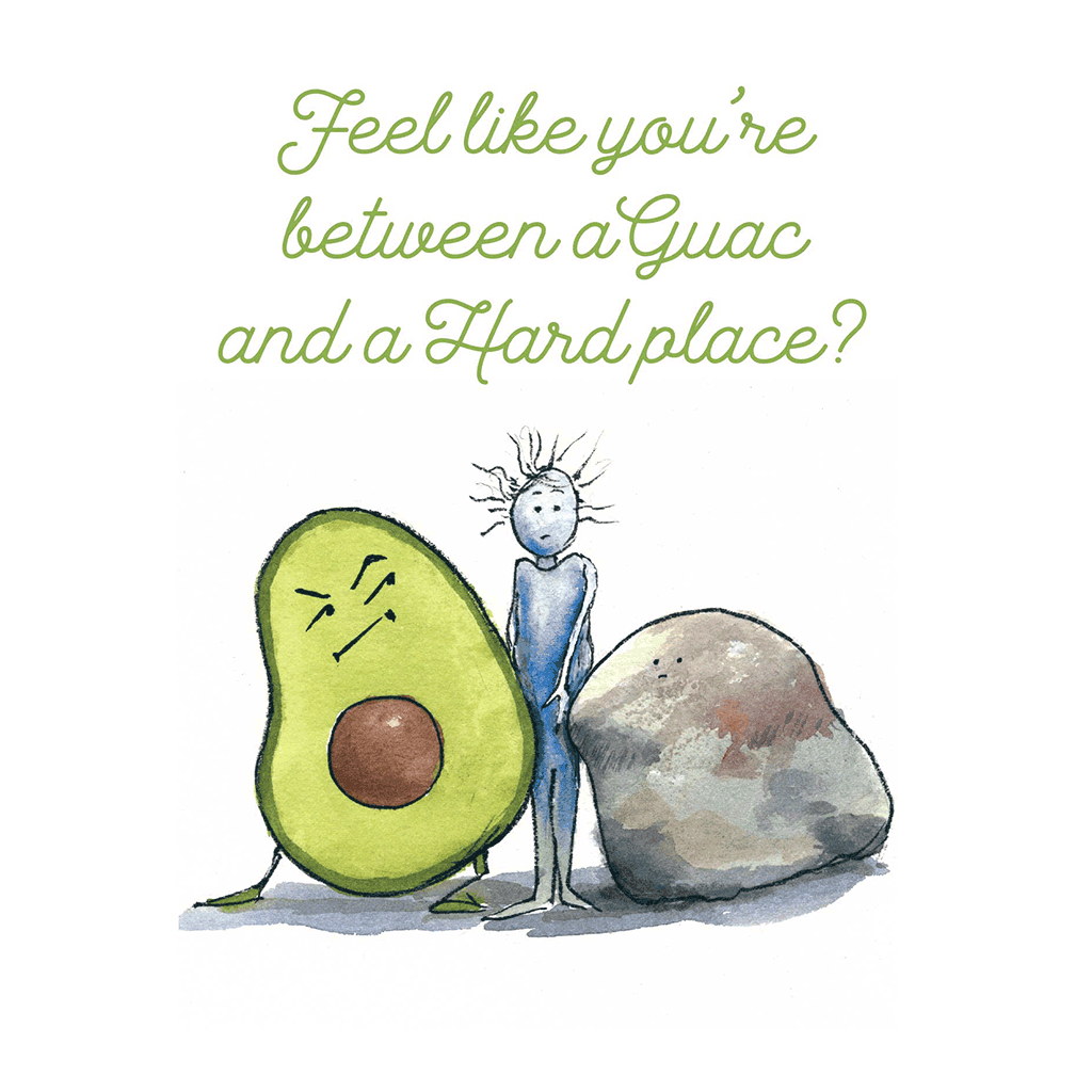 Guac & A Hard Place - Encouragement Greeting Card